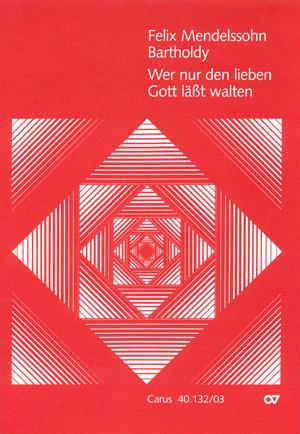 Wer nur den lieben Gott lasst walten MWV A 7